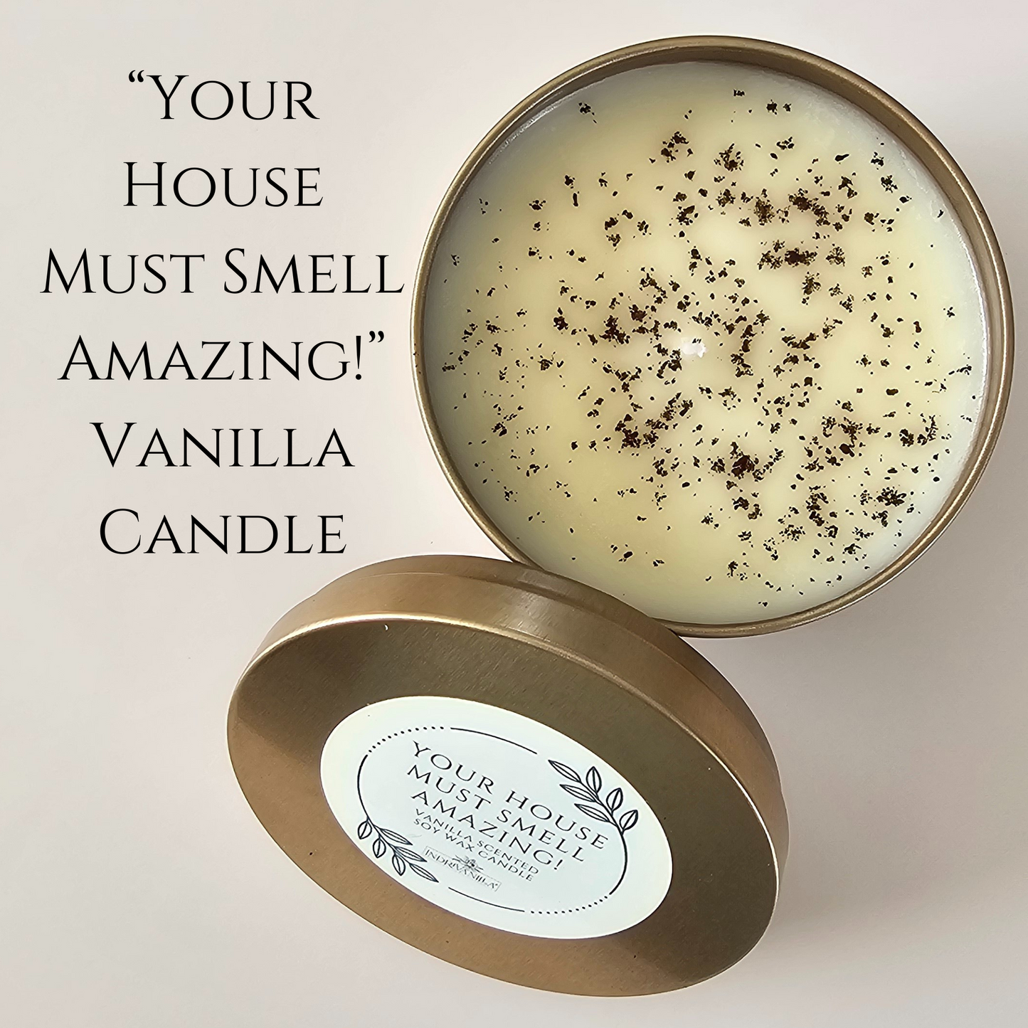 Vanilla Candle "Your House Must Smell Amazing"