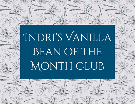 Indri's Vanilla Bean of the Month Club - Now with FREE SHIPPING